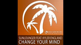 Sunlounger - Change Your Mind [Feat. Kyler England] [Myon And Shane 54 Remix]