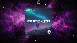 Ed Sánchez - Dear Daughter (Extended Mix) [KINECTED RECORDINGS]