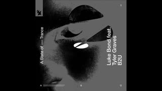 Luke Bond feat. Tyler Graves  -  B2U (Extended Mix)