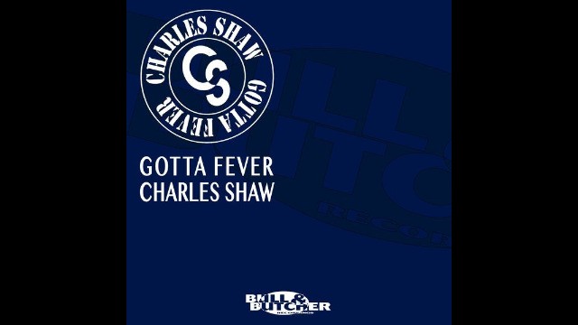 Charles Shaw - Gotta Fever (Club Mix)