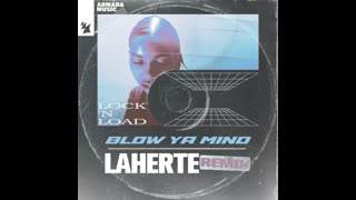Lock 'N Load  -  Blow Ya Mind (Laherte Extended Remix)