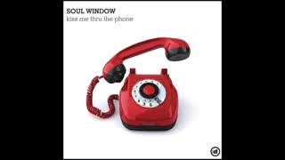 Soul Window - Kiss Me Thru The Phone [Cc.k Meets Blunatix Radio Edit]