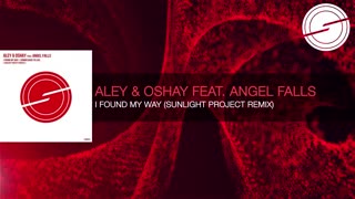 Aley & Oshay feat. Angel Falls - I Found My Way (Sunlight Project Remix)