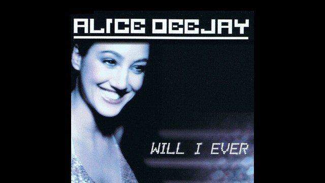 Alice Deejay - Will I Ever
