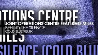 Joint Operations Centre feat Kate Miles - Behind The Silence (Cold Blue remix)