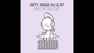 ARTY, Nadia Ali & BT - Must Be The Love