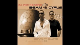 Beam vs. Cyrus - All Over The World (DJ Isaac Remix)