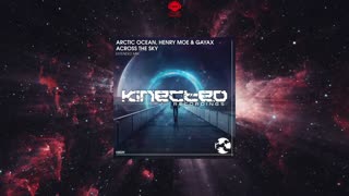 Arctic Ocean, Henry Moe & Gayax - Across The Sky (Extended Mix)]