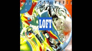 Loft - Wake The World
