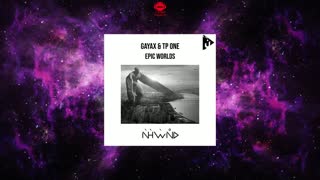 Gayax & TP One - Epic Worlds (Original Mix) 