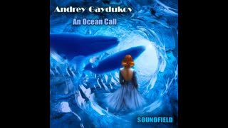 Andrey Gaydukov - An Ocean Call (Original Mix)