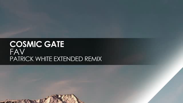 Cosmic Gate - FAV (Patrick White Extended Remix)