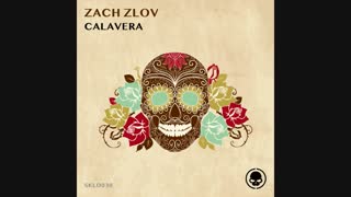 Zach Zlov - Calavera (Extended Mix)