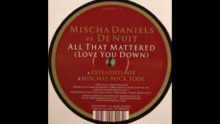 Mischa Daniels Vs. De Nuit - All That Mattered [Love You Down] [Extended Mix]