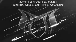 Attila Syah & Cari - Dark Side Of The Moon (Extended Mix)