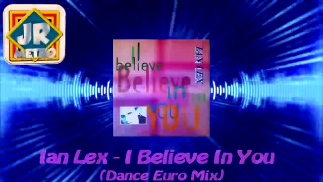 Ian Lex - I Believe In You (Dance Euro Mix)