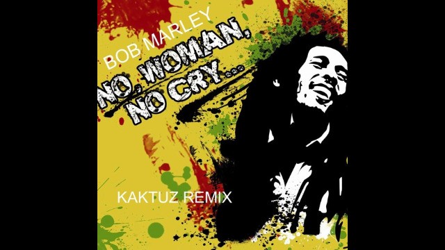 Bob Marley - No Woman No Cry (Dj KaktuZ Remix)