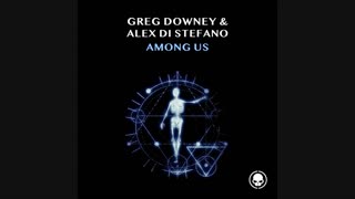 Greg Downey & Alex Di Stefano - Among Us (Extended Mix)  
