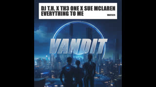 DJ T.H. x TH3 ONE x Sue McLaren  -  Everything To Me (Extended)