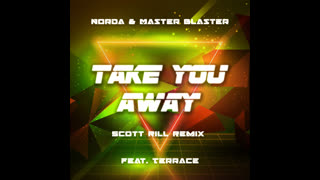 Norda & Master Blaster feat. Terrace  -  Take You Away (Scott Rill Remix)