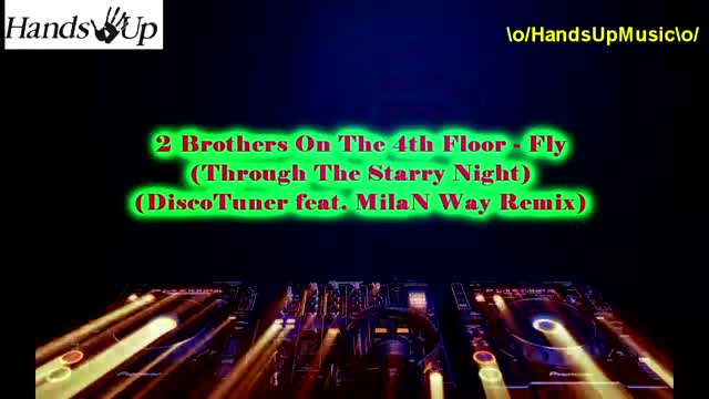 2 Brothers On The 4th Floor - Fly (Through The Starry Night) (DiscoTuner feat. MilaN Way Remix)