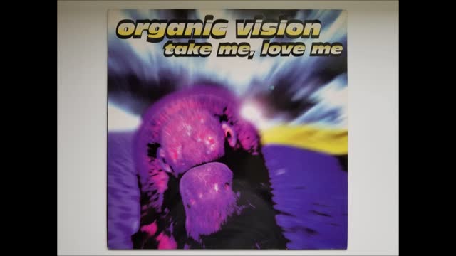 Organic Vision - Take Me, Love Me