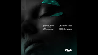 Armin van Buuren, Ferry Corsten, Rank 1 & Ruben De Ronde  -  Destination (A State Of Trance 2024 Anthem) (Extended Mix)