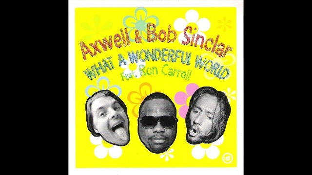 Axwell And Bob Sinclar Ft Ron Carroll - What A Wonderful World (Dub)