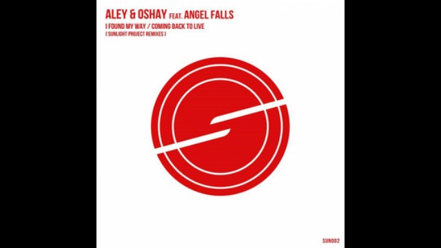 Aley & Oshay Feat. Angel Falls - I Found My Way (Sunlight Project Remix)