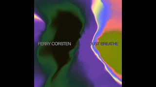 Ferry Corsten  -  Just Breathe (Extended Mix)