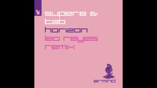 Super8 & Tab - Horizon (Leo Reyes Extended Remix)