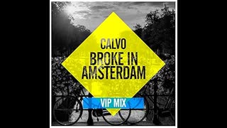 CALVO  -  Broke In Amsterdam (VIP Mix)