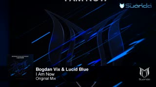 Bogdan Vix & Lucid Blue - I Am Now (Original Mix)