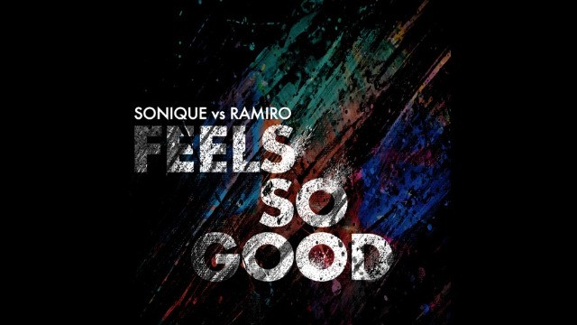 Sonique vs. Ramiro - Feels So Good (Deep House Mix)