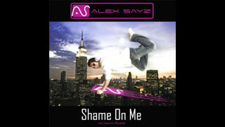 Alex Sayz - Shame On Me [Feat. Lawrence Alexander] [Summer Radio Mix]