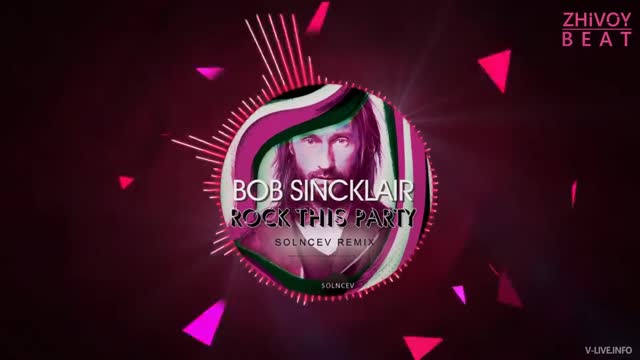Bob Sinclar - Rock This Party (Solncev Remix)