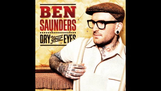Ben Saunders - Dry Your Eyes