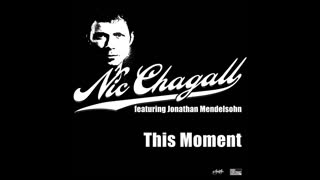 Nic Chagall - This Moment [Feat. Jonathan Mendelsohn]