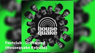 The Footclub - Driftwood (HOUSEQUAKE REBUILD)