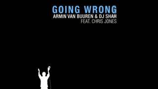Armin Van Buuren & DJ Shah - Going Wrong [Feat. Chris Jones] [Armin Van Buuren's Extended Mix]