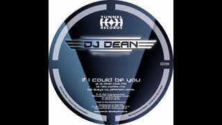 DJ Dean - If I Could Be You [Original Radio Edit]