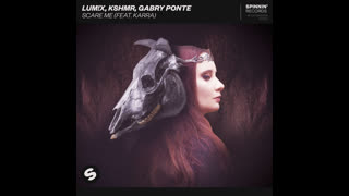 LUM!X x KSHMR & Gabry Ponte feat. KARRA  -  Scare Me