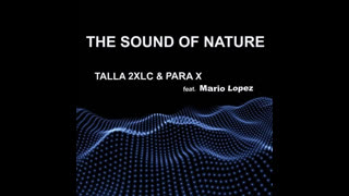 Talla 2XLC & Para X feat. Mario Lopez - The Sound Of Nature (Original 2k20 Mix)