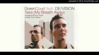 Green Court Feat. DeVision - Take (My Breath Away) (Radio Video Edit)