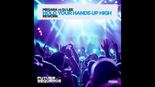 Megara vs. DJ Lee  -  Hold Your Hands Up High (Rework)
