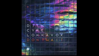 DJ T.H. & Cyre & Lokka Vox  -  Don't Wait (Extended Mix)