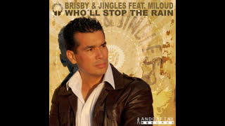 Brisby & Jingles - Who'll Stop The Rain [Feat. Miloud] [Sunrider Remix]