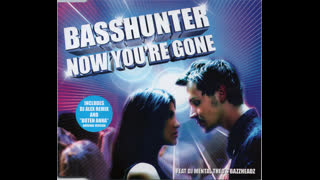 Basshunter - Now You're Gone [Feat. DJ Mental Theos Bazzheadz]