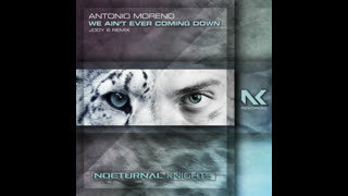 Antonio Moreno - We Aint Ever Coming Down