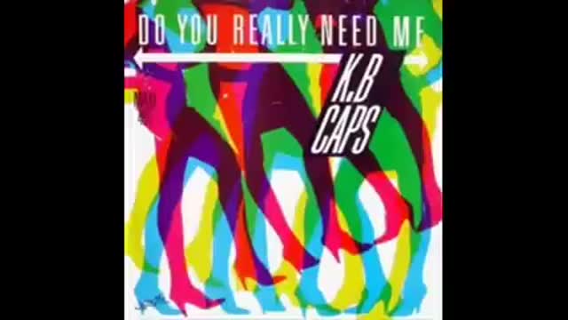 K.B.Caps - Do You Really Need Me